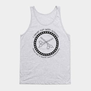 I never run with scissors Tank Top